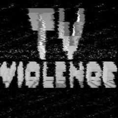 TV VIOLENCE