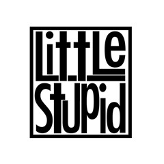 Little Stupid
