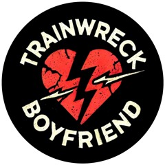 Trainwreck Boyfriend