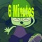 6 Minutes