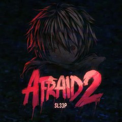 Afraid2Sl33p