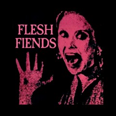 Flesh Fiends