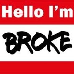 Yo I'm BROKE