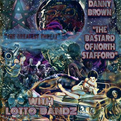 DANNY BROWN "THE BASTARD FROM NORTH STAFFORD"
