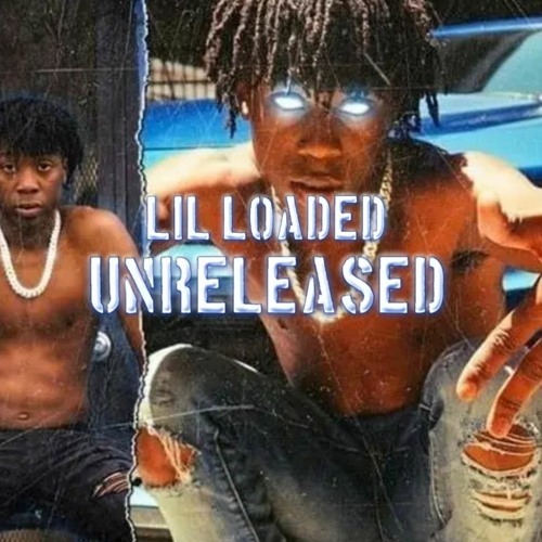 Stream Lil Loaded Unreleased music | Listen to songs, albums, playlists ...