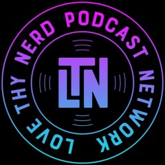 Love Thy Nerd Podcast Network