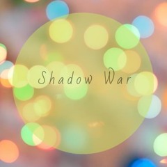 Shadow War