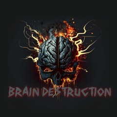 Brain Destruction