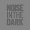 NoiseInTheDark