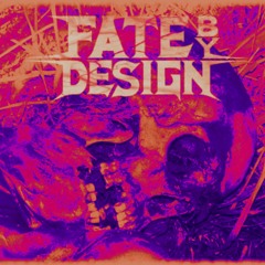 Fate by Design
