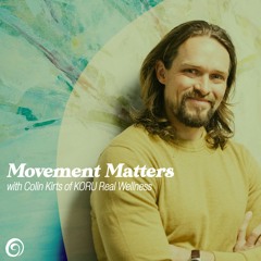Movement Matters with Colin Kirts