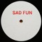 SAD FUN