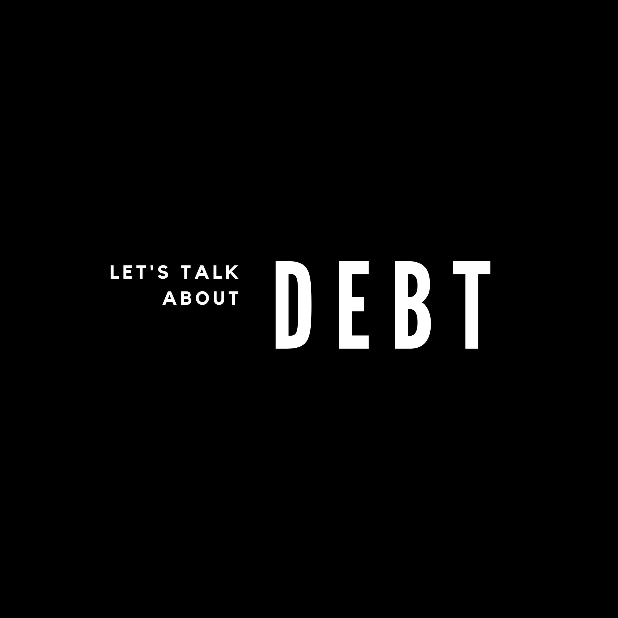 Let's Talk About Debt