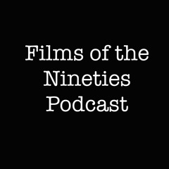 Films of the Nineties Podcast
