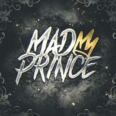 MAD PRINCE