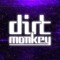▶︎ Dirt Monkey ◀︎