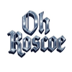 Oh Roscoe