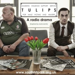 Tulips: A Radio DramaA bout Domestic Abuse & Men