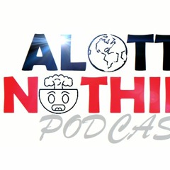 Alotta Nothing Podcast