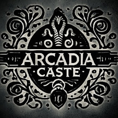 The Arcadia Caste