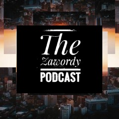 THE ZAWORDY PODCAST