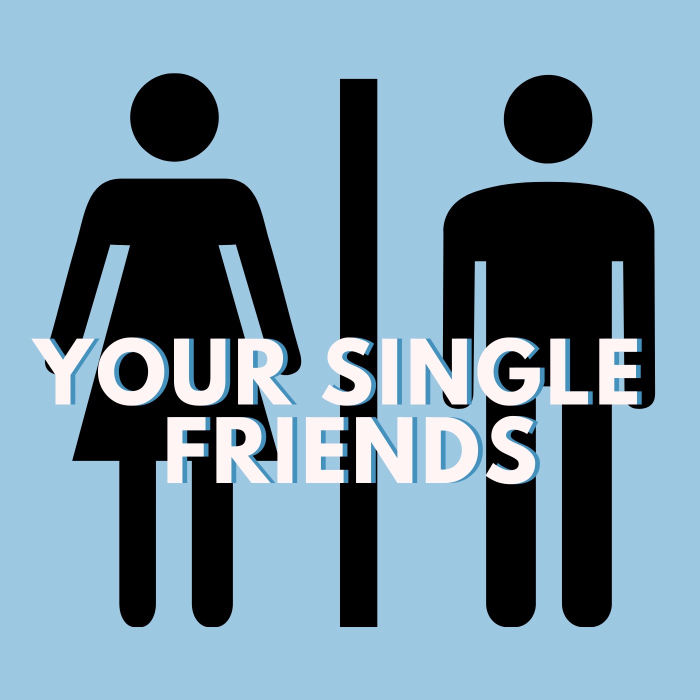 Your Single Friends