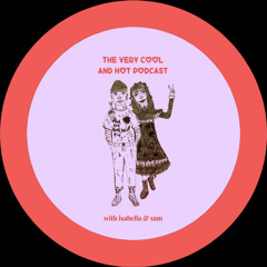 the very cool and hot podcast