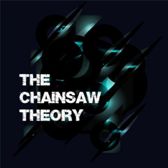 The Chainsaw Theory