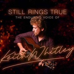 Keith Whitley his music lives on Forever