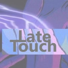 LateTouch (J-Łoη)