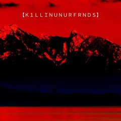 K1LLINUNURFRNDS