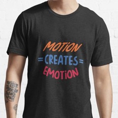Motion Creates Emotion
