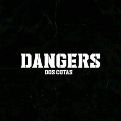 DANGERS