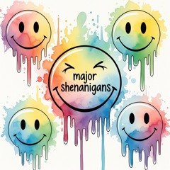 Major Shenanigans