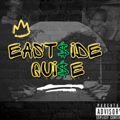 EA$TSIDE QUI$E