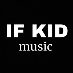 IF KID