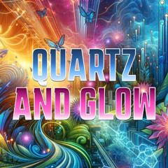 Quartz and Glow