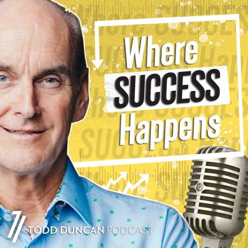Todd Duncan's Where SUCCESS Happens® Podcast’s avatar