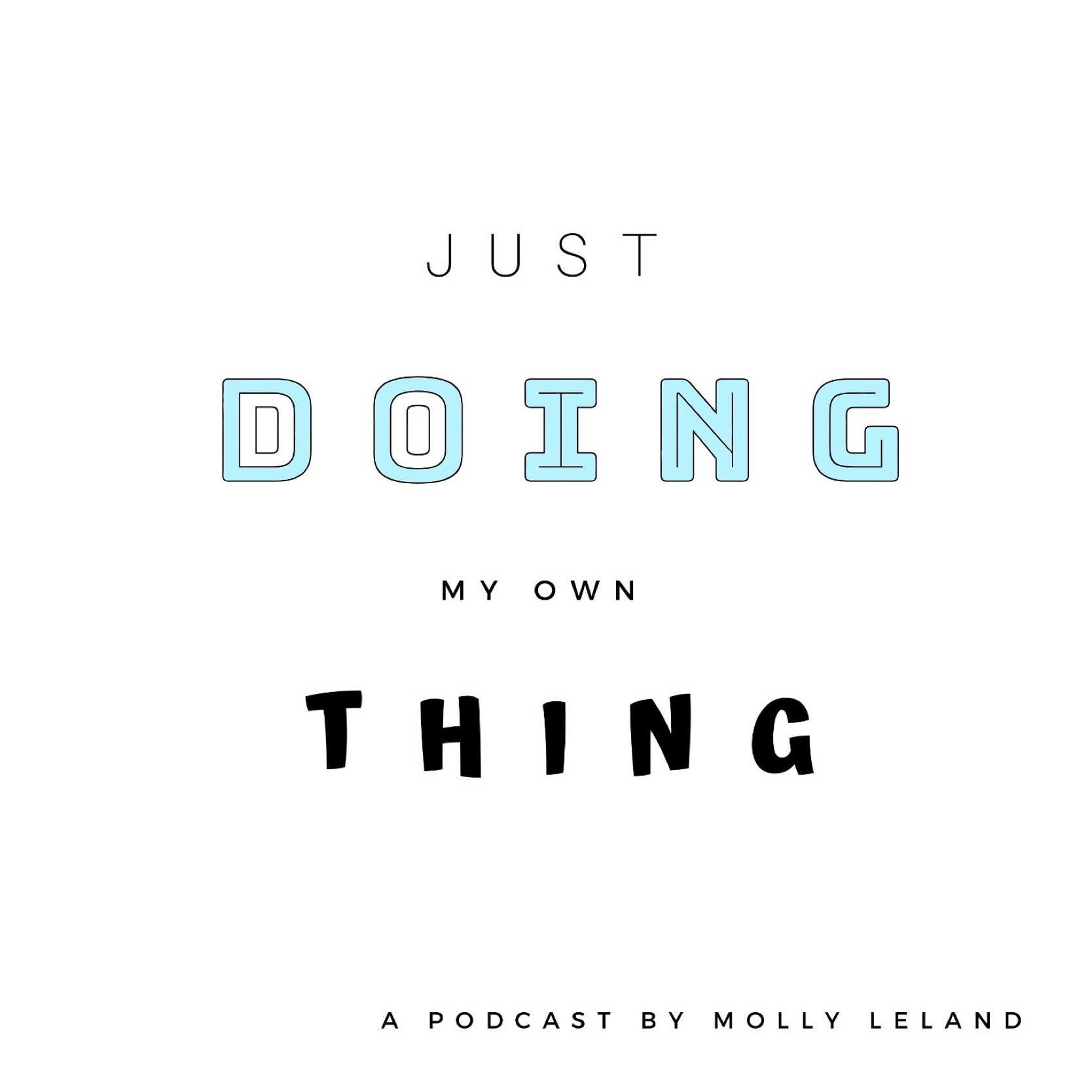 Just Doing My Own Thing Podcast by Molly Leland