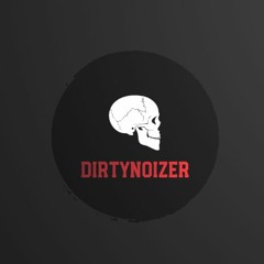 Dirtynoizer