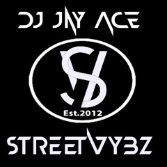 DJ JAY ACE  (StreetVybz Sound)