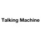 Talking Machine