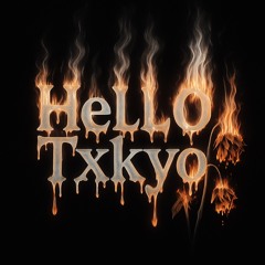 Hello Txkyo