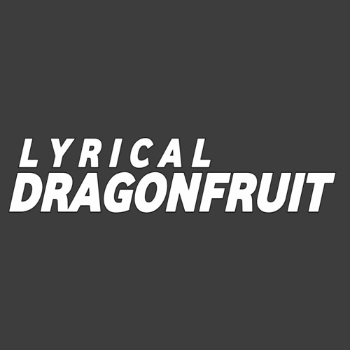 Stream Lyrical Dragonfruit music Listen to songs, albums, playlists