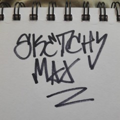 SKETCHY MAX