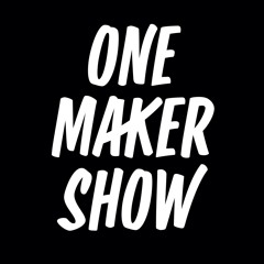 One Maker Show