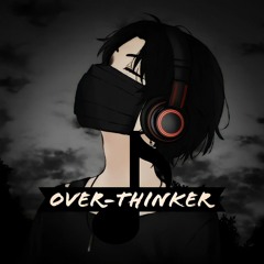 Over-Thinker