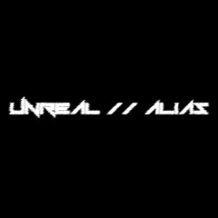 UNREAL // ALIAS