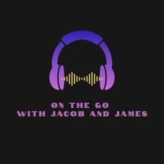 On The Go With Jacob And James