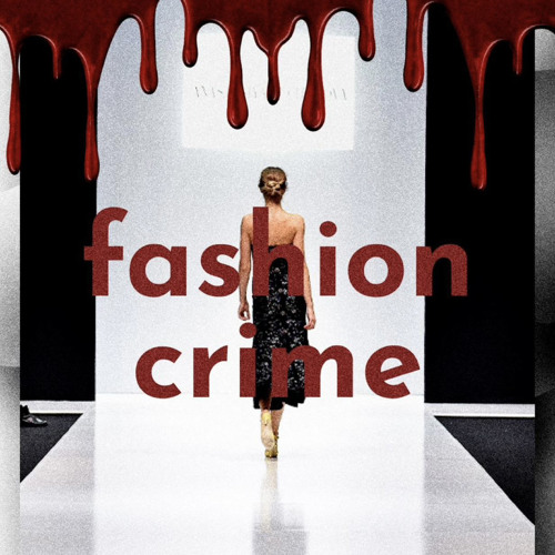 Stream Fashion Crime | Listen to podcast episodes online for free on ...
